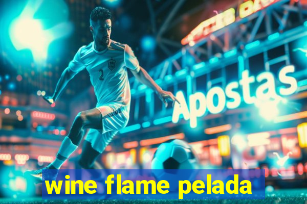 wine flame pelada